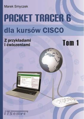 Packet Tracer 6 dla kursÃ³w CISCO - tom I - Marek Smyczek 
