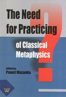 The Need for Practicing for Classical Metaphysics - ÐžÑ‚ÑÑƒÑ‚ÑÑ‚Ð²ÑƒÐµÑ‚ 