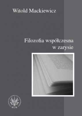 Filozofia wspÃ³Å‚czesna w zarysie - Witold Mackiewicz 