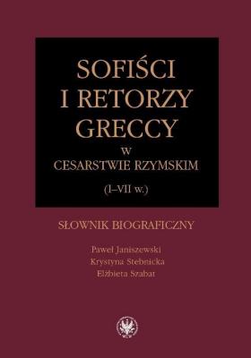 SofiÅ›ci i retorzy greccy w cesarstwie rzymskim (I-VII w.) - ElÅ¼bieta Szabat 