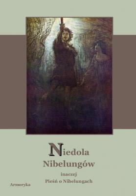 Niedola NibelungÃ³w inaczej PieÅ›Å„ o Nibelungach czyli Das Nibelungenlied - Nieznany 