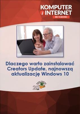 Dlaczego warto zainstalowaÄ‡ Creators Update, najnowszÄ… aktualizacjÄ™ Windows 10 - Praca zbiorowa 