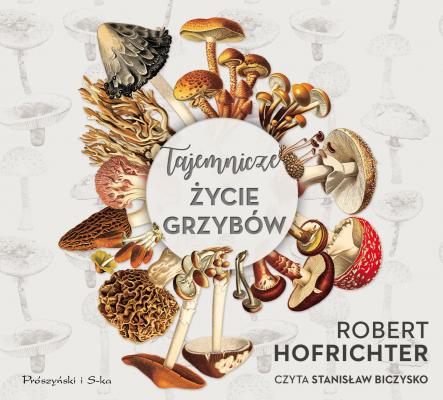 Tajemnicze Å¼ycie grzybÃ³w - Robert Hofrichter 