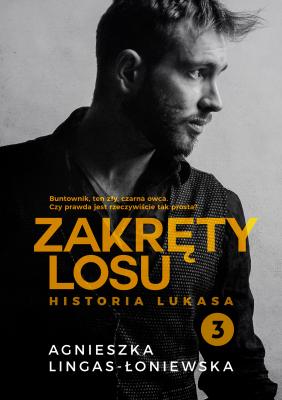 ZakrÄ™ty losu. Historia Lukasa - Agnieszka Lingas-Åoniewska ZakrÄ™ty losu