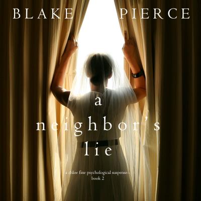 A Neighbor’s Lie - Блейк Пирс A Chloe Fine Psychological Suspense Mystery