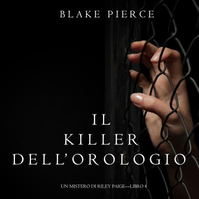 Il Killer Dell’orologio - Блейк Пирс Un Mistero di Riley Paige