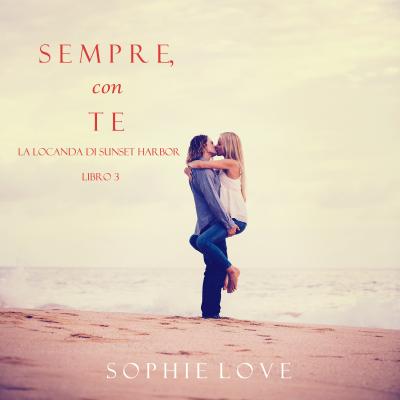 Sempre Con Te - Sophie Love La Locanda di Sunset Harbor