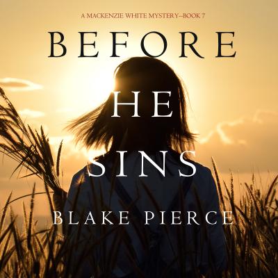 Before He Sins  - Блейк Пирс A Mackenzie White Mystery