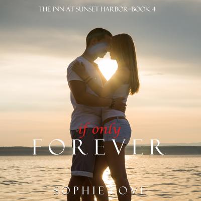 If Only Forever - Sophie Love The Inn at Sunset Harbor