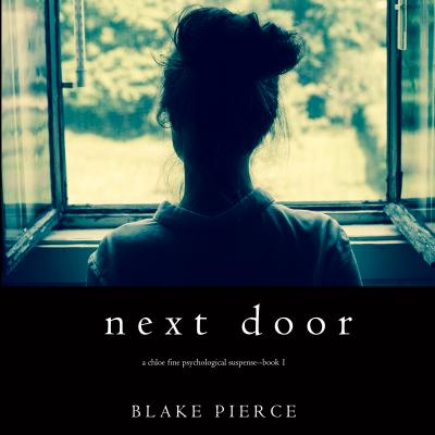 Next Door - Блейк Пирс A Chloe Fine Psychological Suspense Mystery