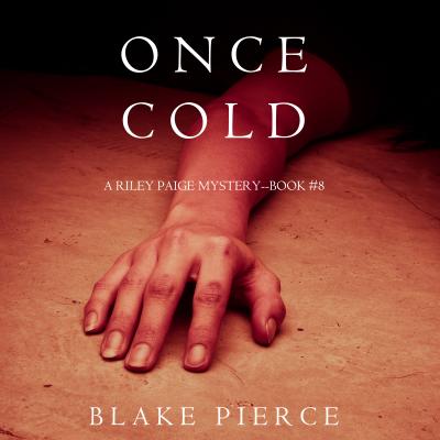 Once Cold - Блейк Пирс A Riley Paige Mystery