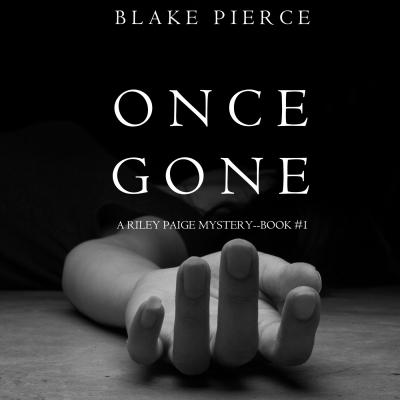 Once Gone - Блейк Пирс A Riley Paige Mystery