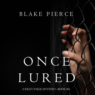 Once Lured - Блейк Пирс A Riley Paige Mystery