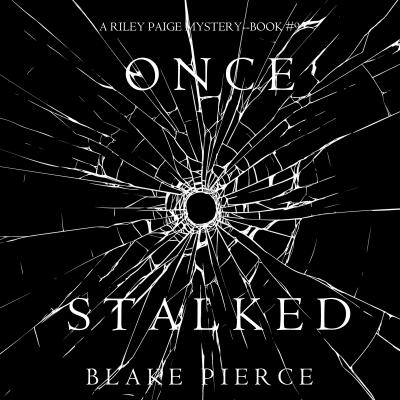 Once Stalked - Блейк Пирс A Riley Paige Mystery