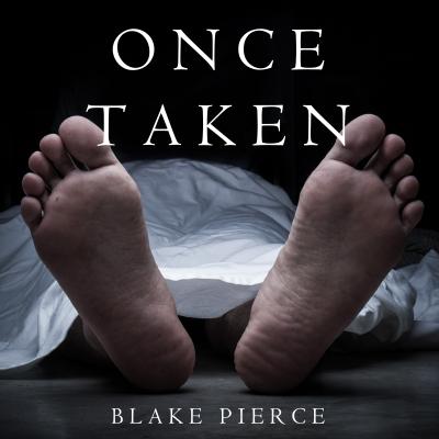 Once Taken - Блейк Пирс A Riley Paige Mystery