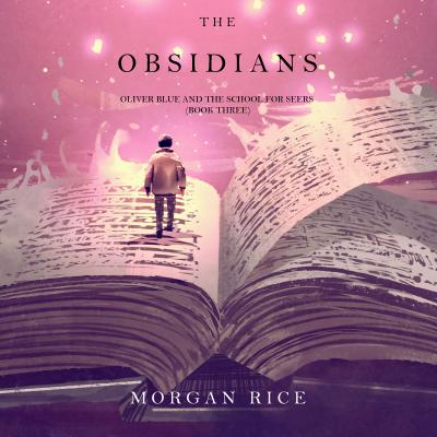The Obsidians - Морган Райс Oliver Blue and the School for Seers