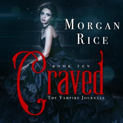 Craved - Морган Райс The Vampire Journals