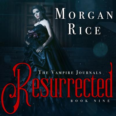 Resurrected - Морган Райс The Vampire Journals