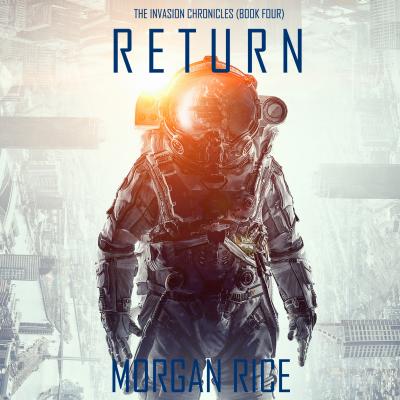 Return - Морган Райс The Invasion Chronicles