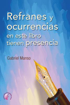 Refranes y ocurrencias en este libro tienen presencia - Gabriel Manso 