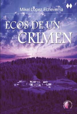 Ecos de un crimen - Mikel López Echeverría 