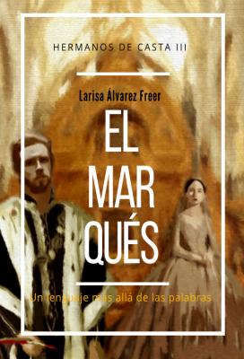 El marqués - Larisa Álvarez Fereer 