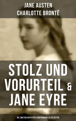Stolz und Vorurteil & Jane Eyre (Die zwei beliebtesten Liebesromane aller Zeiten) - Шарлотта Бронте 