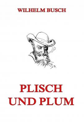 Plisch und Plum - Wilhelm  Busch 