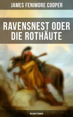 Ravensnest oder die Rothäute (Wildwestroman) - Джеймс Фенимор Купер 