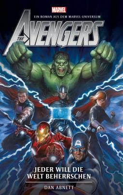 Avengers: Jeder will die Welt beherrschen - Roman zum Film - Dan  Abnett Avengers