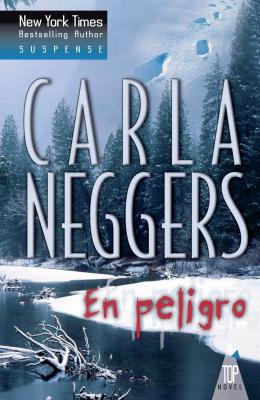 En peligro - Carla Neggers Top Novel