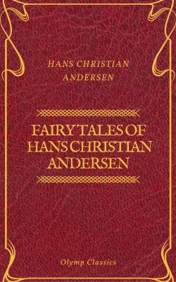 Fairy Tales of Hans Christian Andersen (Olymp Classics) - Hans Christian Andersen 