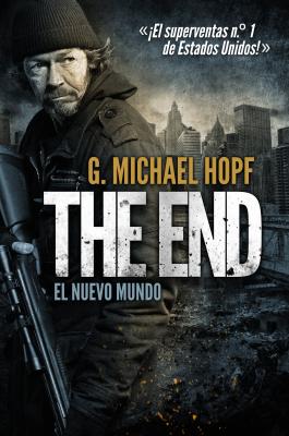 THE END: EL NUEVO MUNDO - G. Michael  Hopf 
