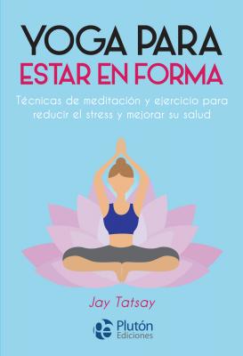 Yoga para estar en forma - Jay Tatsay ColecciÃ³n Nueva Era