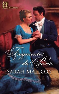 Fragmentos da paixÃ£o - Sarah Mallory HistÃ³rico