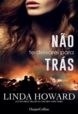 NÃ£o te deixarei para trÃ¡s - Linda Howard Romantica