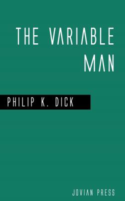 The Variable Man - Philip K.  Dick 