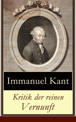 Kritik der reinen Vernunft - Immanuel Kant 