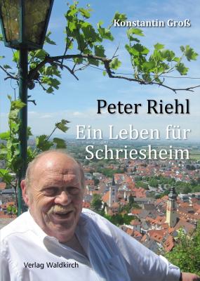 Peter Riehl - Ein Leben fÃ¼r Schriesheim - Konstantin GroÃŸ 