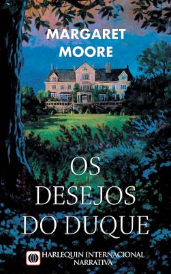 Os desejos do duque - Margaret  Moore Harlequin Internacional