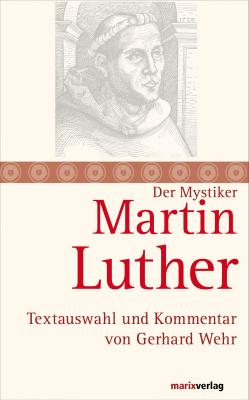 Martin Luther - Martin Luther Die Mystiker-Reihe