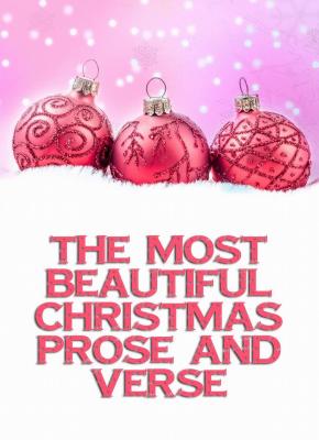 The Most Beautiful Christmas Prose And Verse - Various  authors 