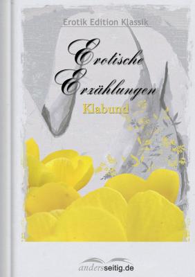 Erotische Erzählungen - Klabund Erotik Edition Klassik