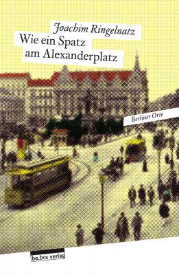 Wie ein Spatz am Alexanderplatz - Joachim  Ringelnatz 