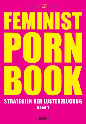The Feminist Porn Book, Band 1 - Отсутствует 