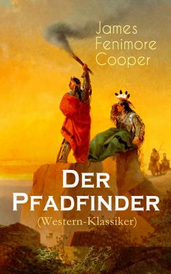 Der Pfadfinder (Western-Klassiker) - Джеймс Фенимор Купер 