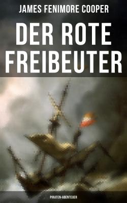 Der rote Freibeuter (Piraten-Abenteuer) - Джеймс Фенимор Купер 