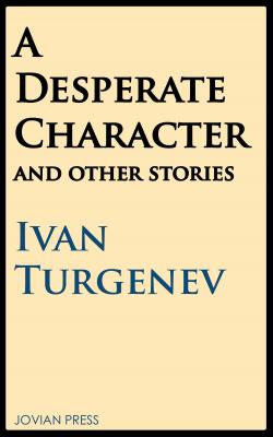 A Desperate Character and Other Stories - Иван Тургенев 