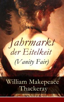 Jahrmarkt der Eitelkeit (Vanity Fair) - Уильям Мейкпис Теккерей 