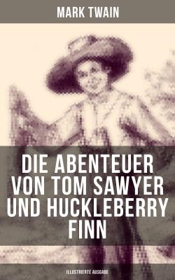 Die Abenteuer von Tom Sawyer und Huckleberry Finn (Illustrierte Ausgabe) - Марк Твен 